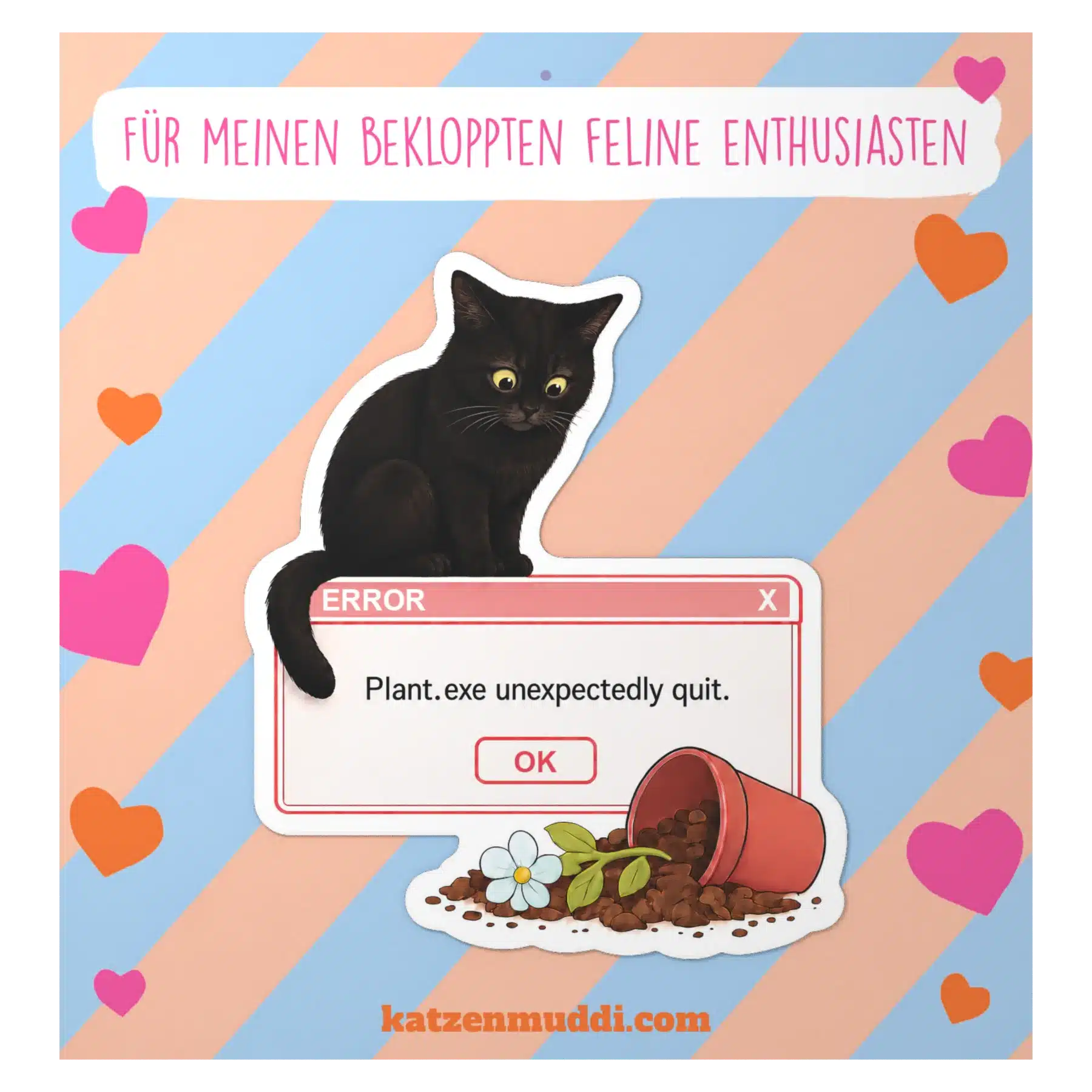 Schwarze Katze über dem Fehlerfenster „Plant.exe unexpectedly quit.“ und einem umgekippten Blumentopf, Sticker auf Trägerkarte.